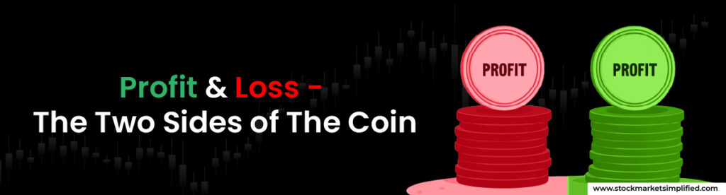 Profit & Loss - The Two Sides of The Coin