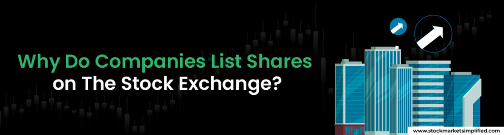 Why Do Companies List Shares on The Stock Exchange