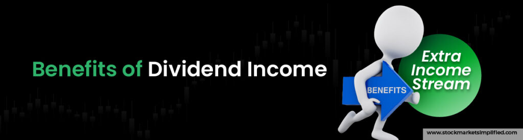 Benefits of Dividend Income
