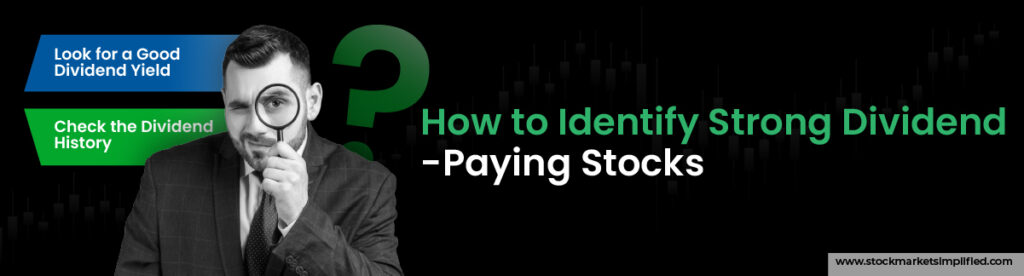 How to Identify Strong Dividend-Paying Stocks
