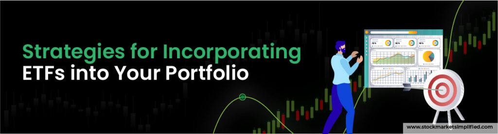 Strategies for Incorporating ETFs into Your Portfolio