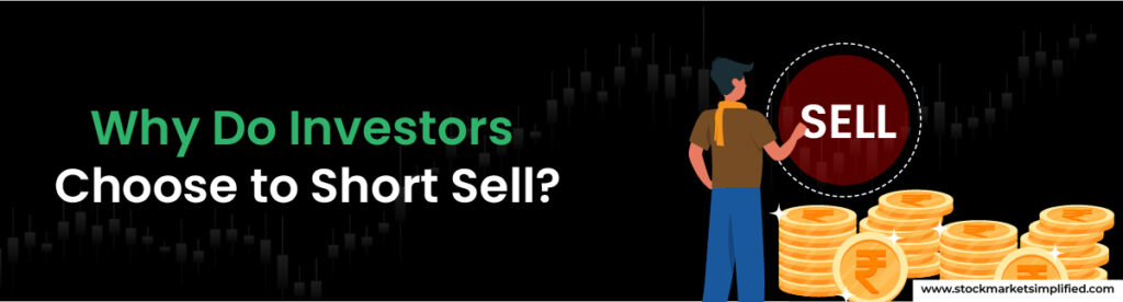 Why Do Investors Choose to Short Sell