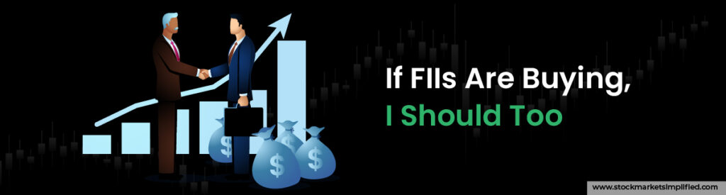 If FIIs Are Buying, I Should Too