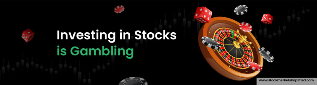 Investing in Stocks is Gambling