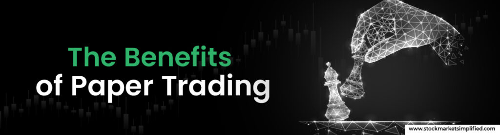 The Benefits of Paper Trading