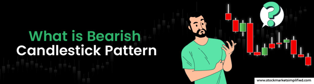 What is Bearish Candlestick Pattern