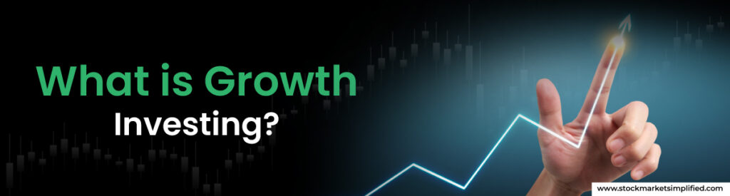 What is Growth Investing