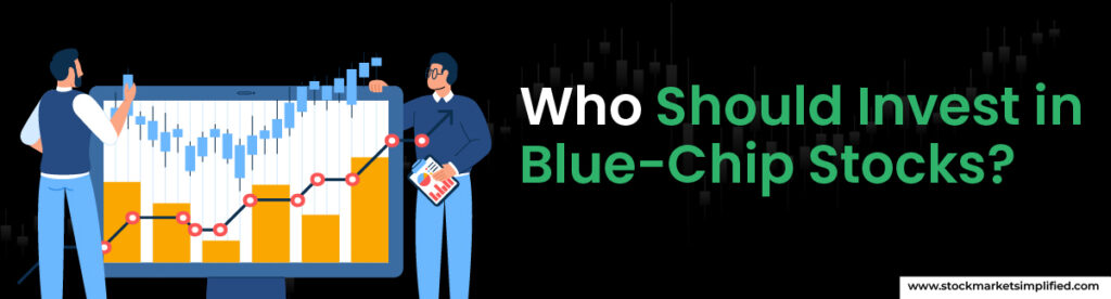 Who Should Invest in Blue Chip Stocks