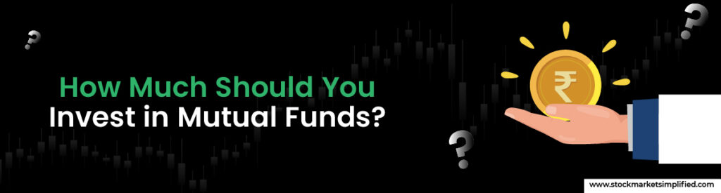 How Much Should You Invest in Mutual Funds