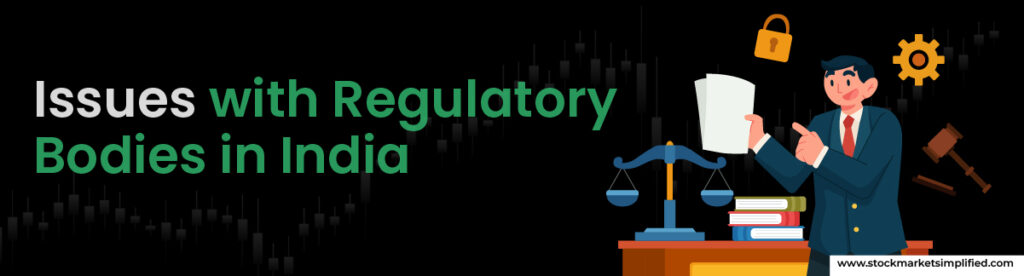 Issues with Regulatory Bodies in India