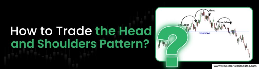 How to Trade the Head and Shoulders Pattern?