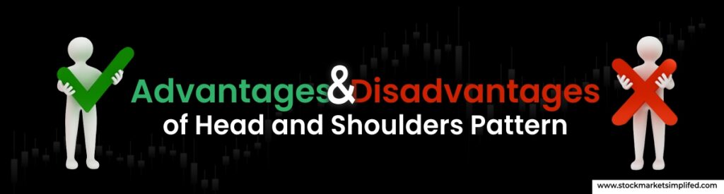 Advantages and Disadvantages of Head and Shoulders Pattern