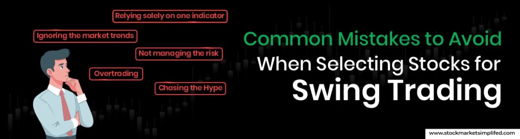 Common Mistakes to Avoid When Selecting Stocks for Swing Trading