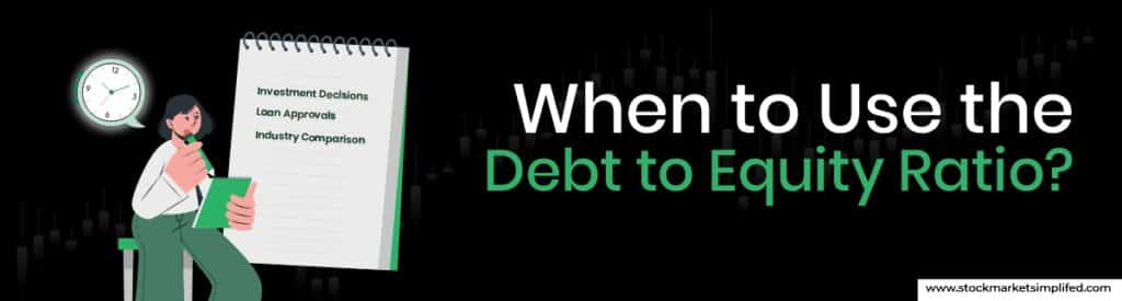 When to Use the Debt-to-Equity Ratio